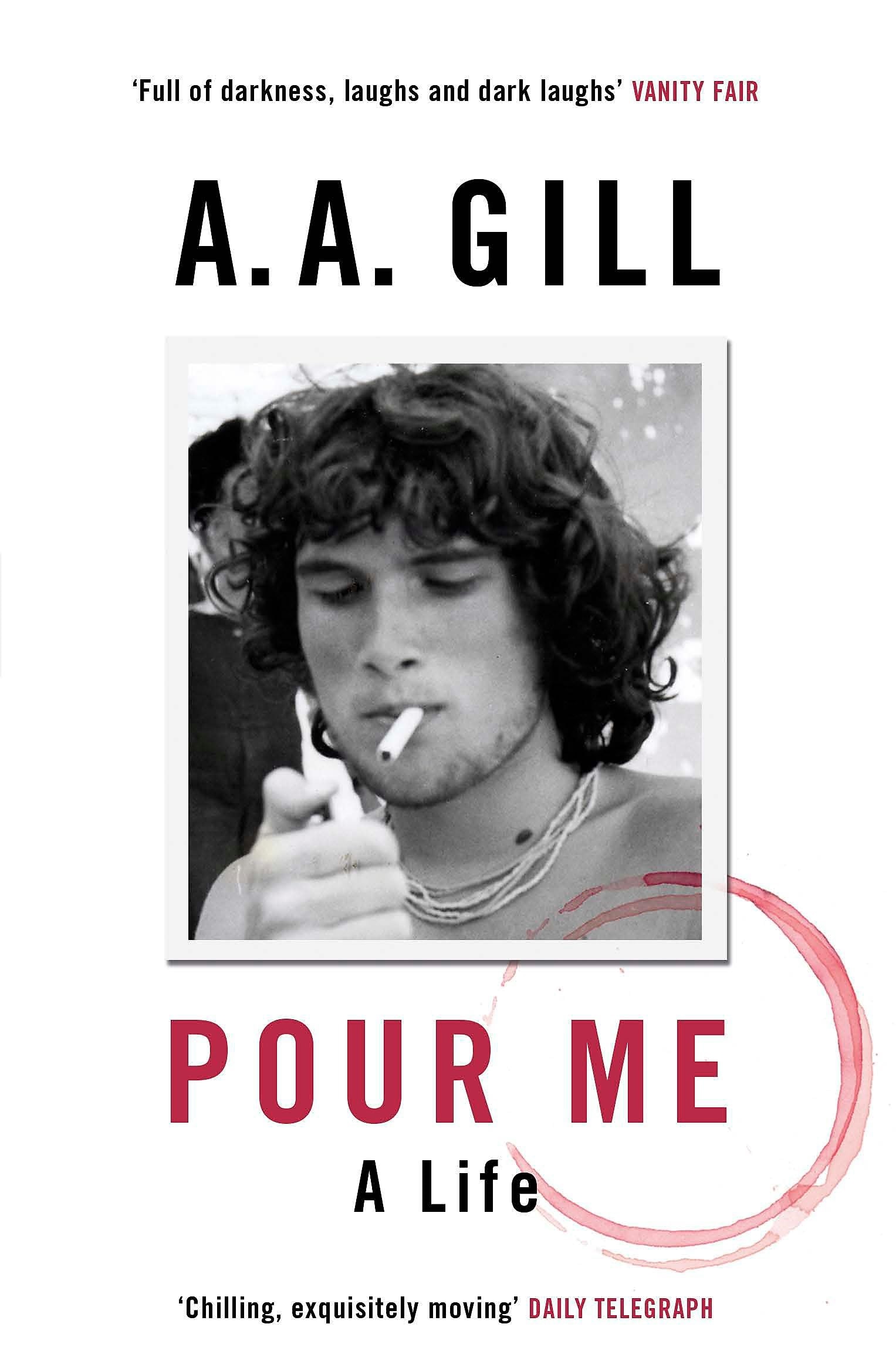 Pour Me: A Life by AA Gill 