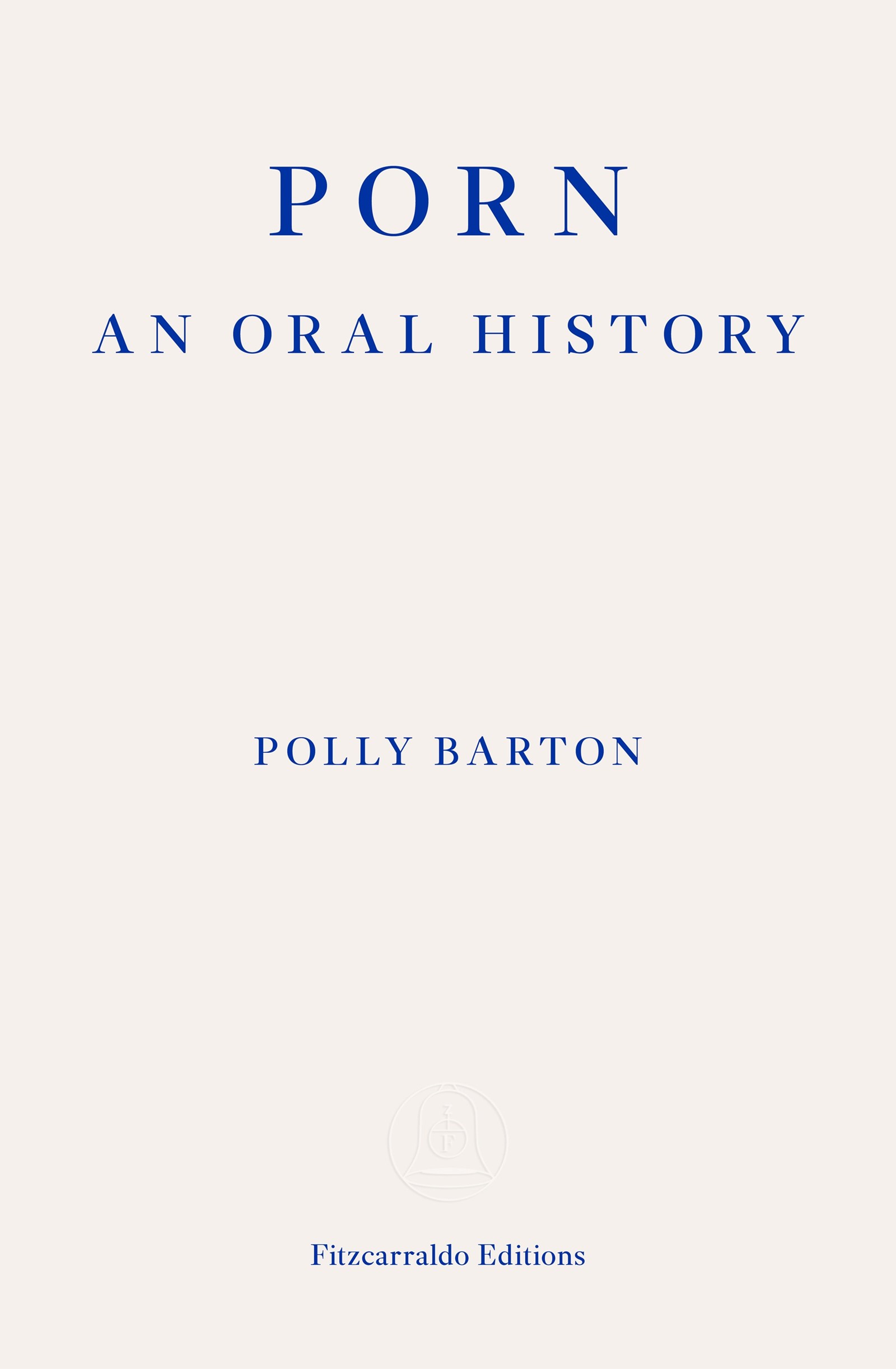 Porn: An Oral History by Polly Barton