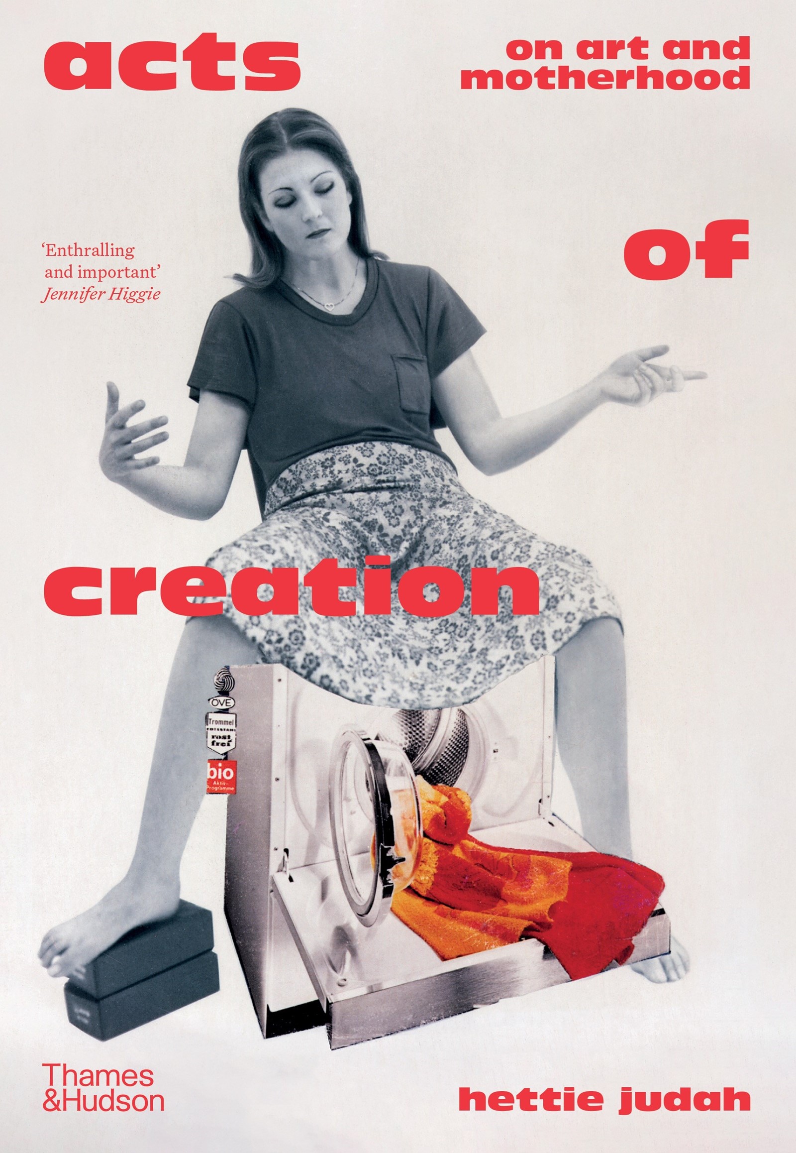 Acts of Creation: On Art and Motherhood by Hettie Judah