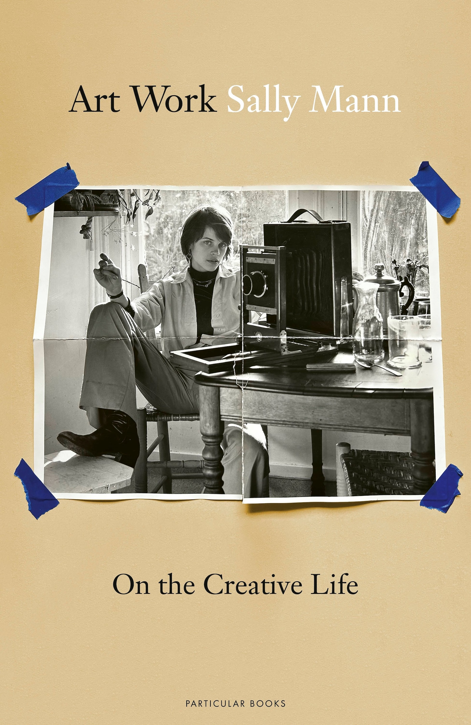 Art Work: On the Creative Life by Sally Mann