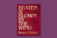 Beaten &amp; Blown by the Wind