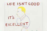 David Robilliard, Life Isn’t Good, It’s Excellent, 1987