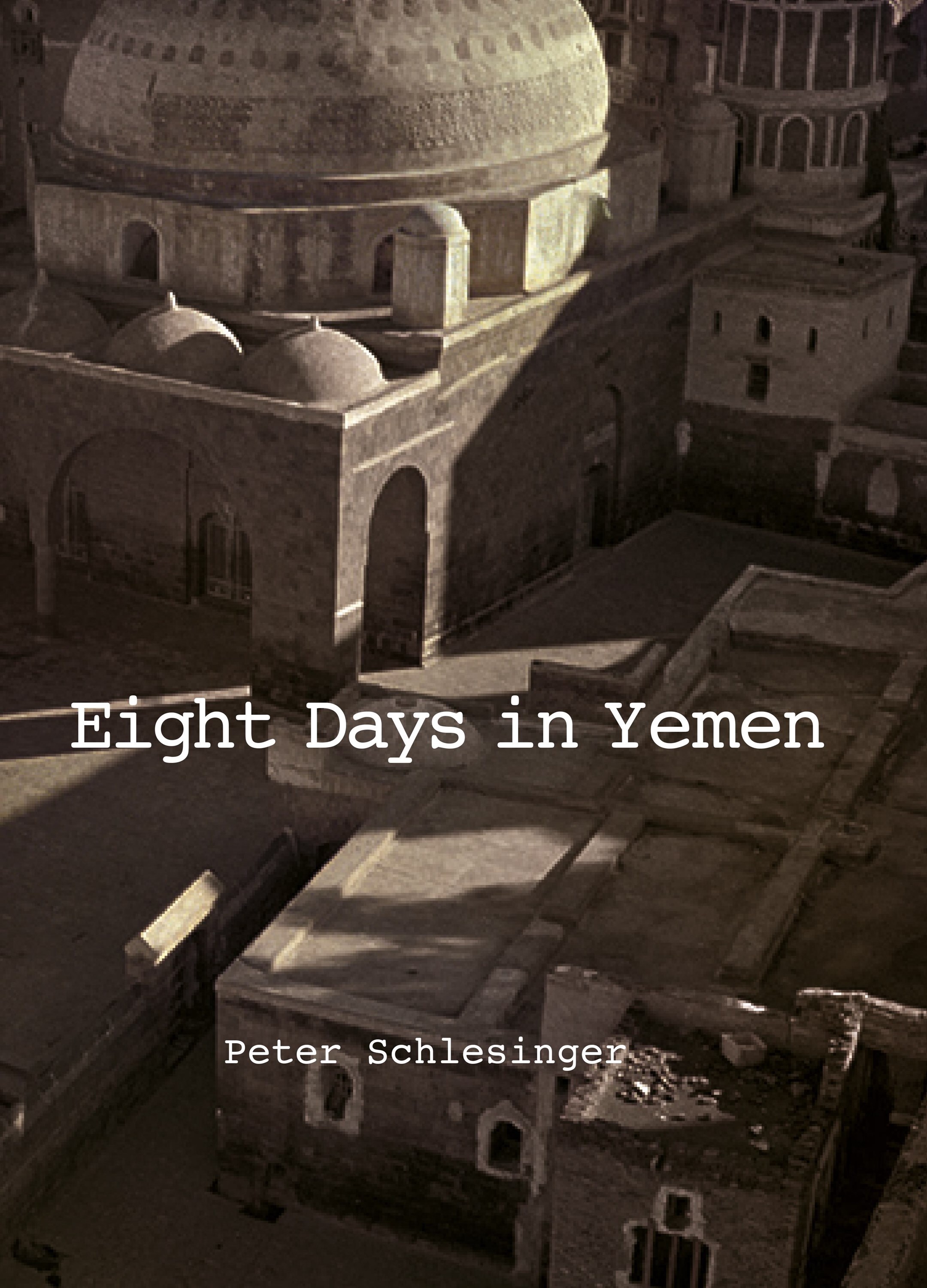 Peter_Schlesinger_Eight_Days_in_Yemen_Cover