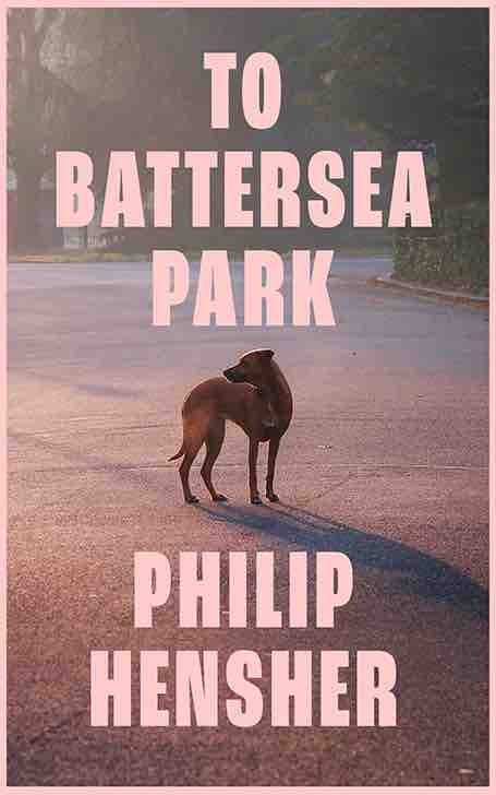 To Battersea Park by Philip Hensher&#160;