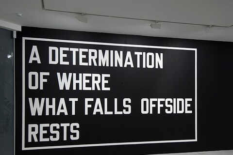 Lawrence Weiner, A Determination of Where What Falls Offside