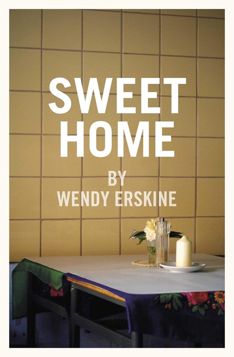 Sweet Home, by Wendy Erskine