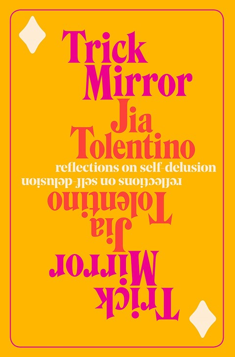 Trick Mirror, by Jia Tolentino