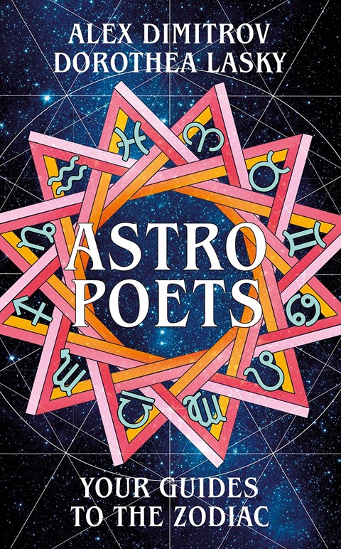Astro Poets: Your Guides to the Zodiac by Alex Dimitrov and 