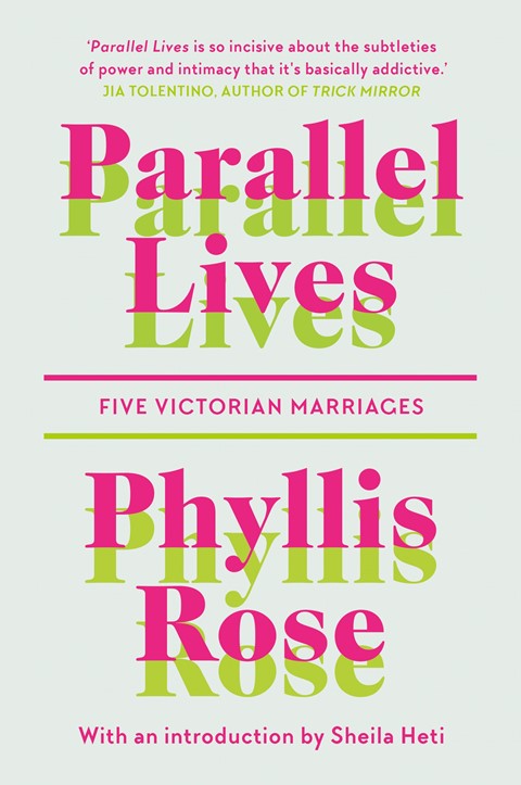 Parallel Lives: Five Victorian Marriages by Phyllis Rose