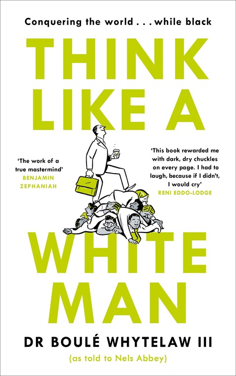Think Like a White Man: Conquering the World...While Black b