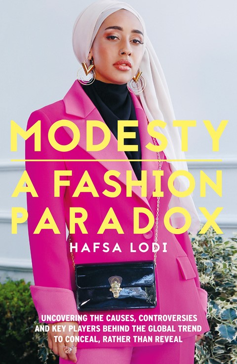 Modesty: A Fashion Paradox by Hafsa Lodi