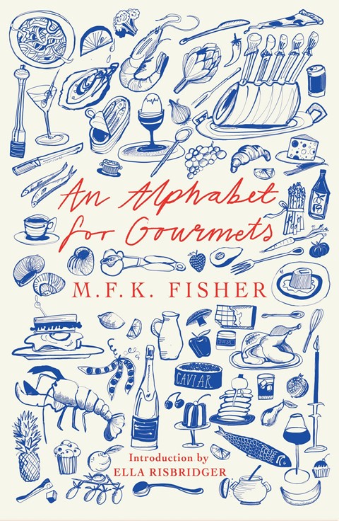 An Alphabet for Gourmets by MFK Fisher