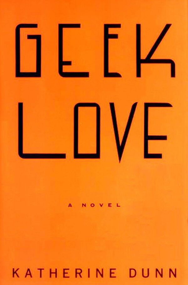 Geek Love by Katherine Dunn