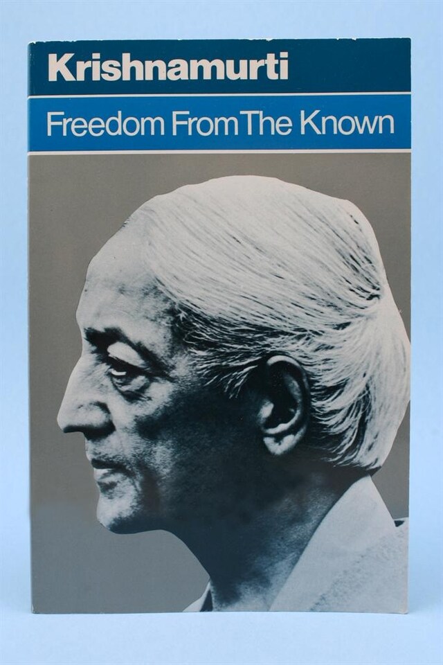 Freedom from Known, by Jiddu Krishnamurti
