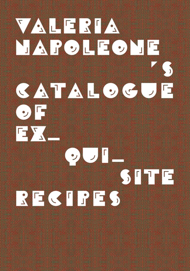 Valeria Napoleone&#39;s Catalogue of Exquisite Recipes