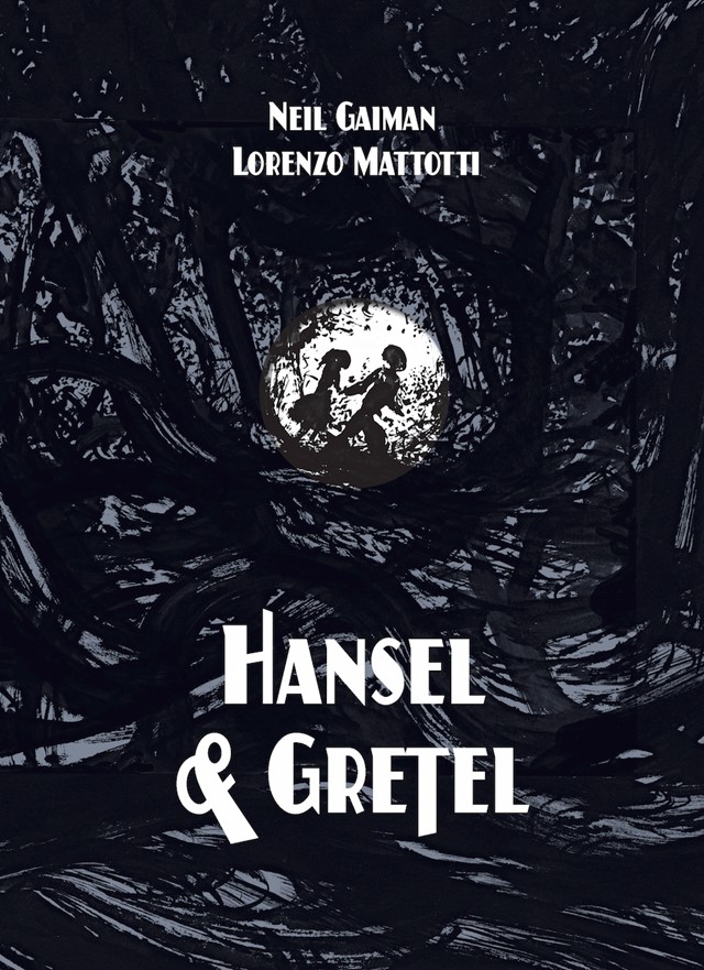 Hansel &amp; Gretel, Neil Gaiman and Lorenzo Mattotti