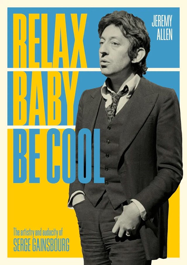 Relax Baby Be Cool: The Artistry And Audacity Of Serge Gains
