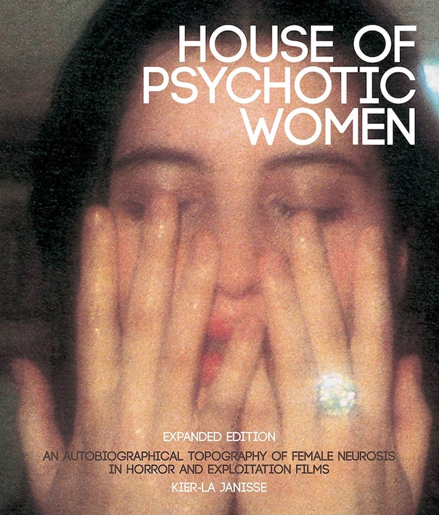 House of Psychotic Women by Kier-La Janisse