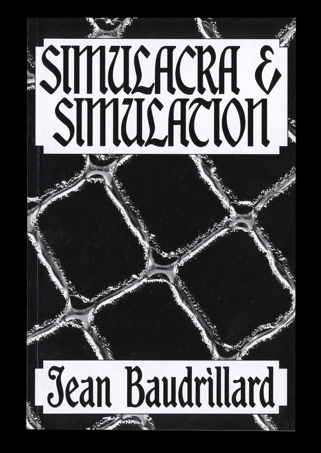Simulacra and Simulation by Jean Baudrillard