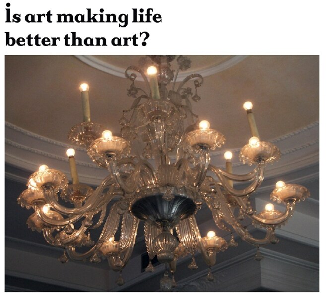 Is art making life better than art?