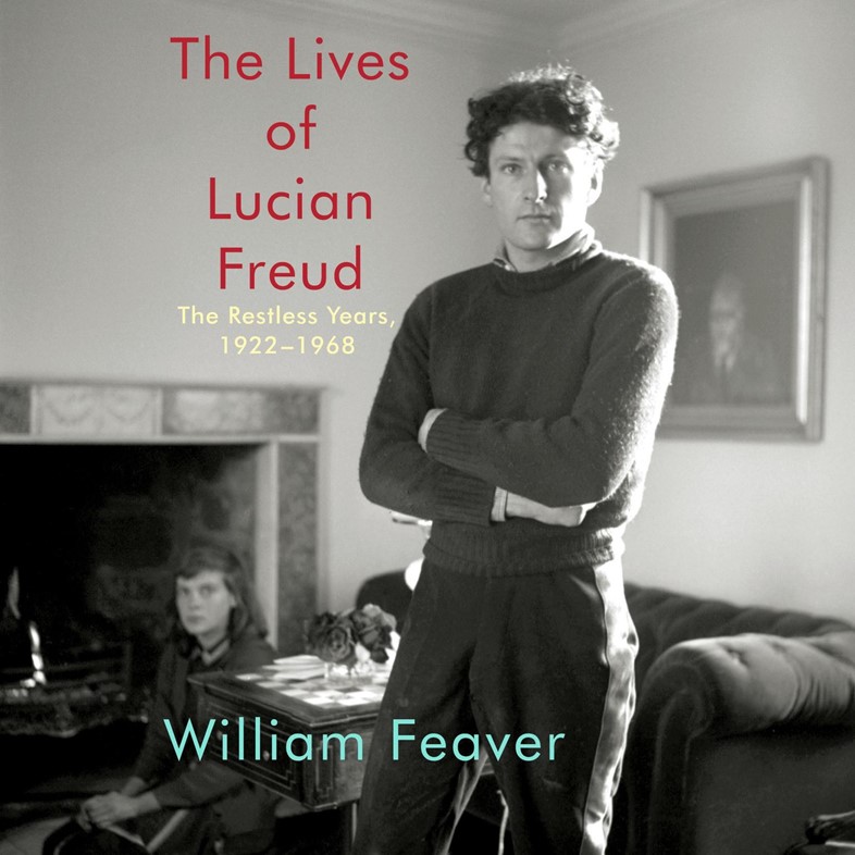 The Lives of Lucian Freud by William Feaver