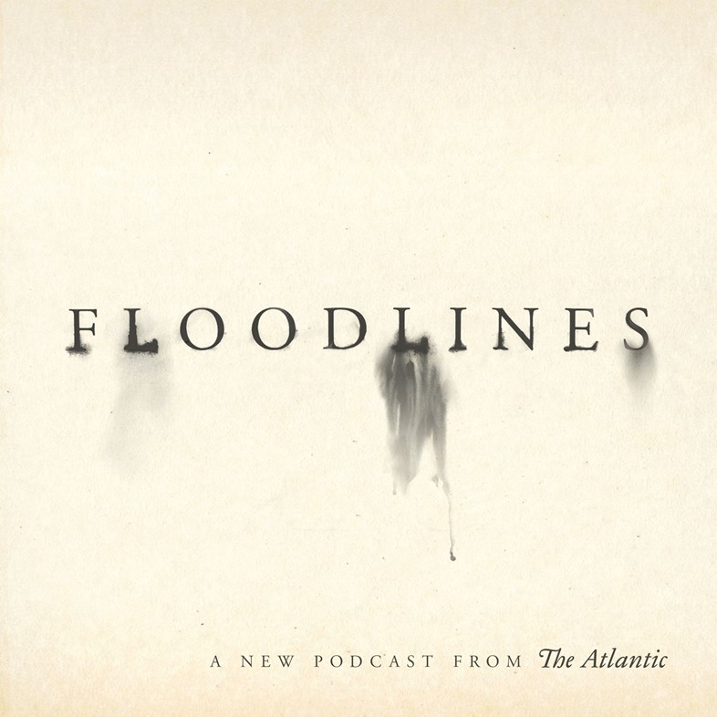 Podcasts 2020 The Atlantic Floodlines Hurricane Katrina