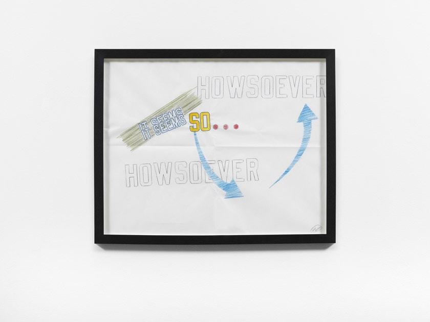 Lawrence Weiner, HOWSOEVER IT SEEMS IT SEEMS SO HOWSOEVER, 2
