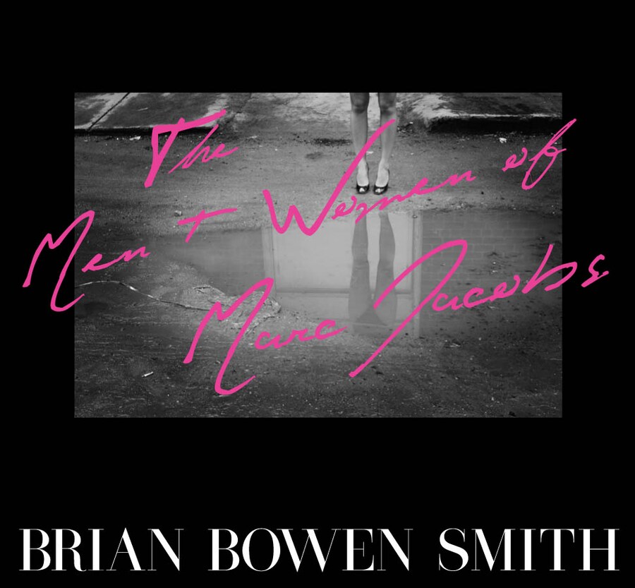 The Men and Women of Marc Jacobs by Brian Bowen Smith