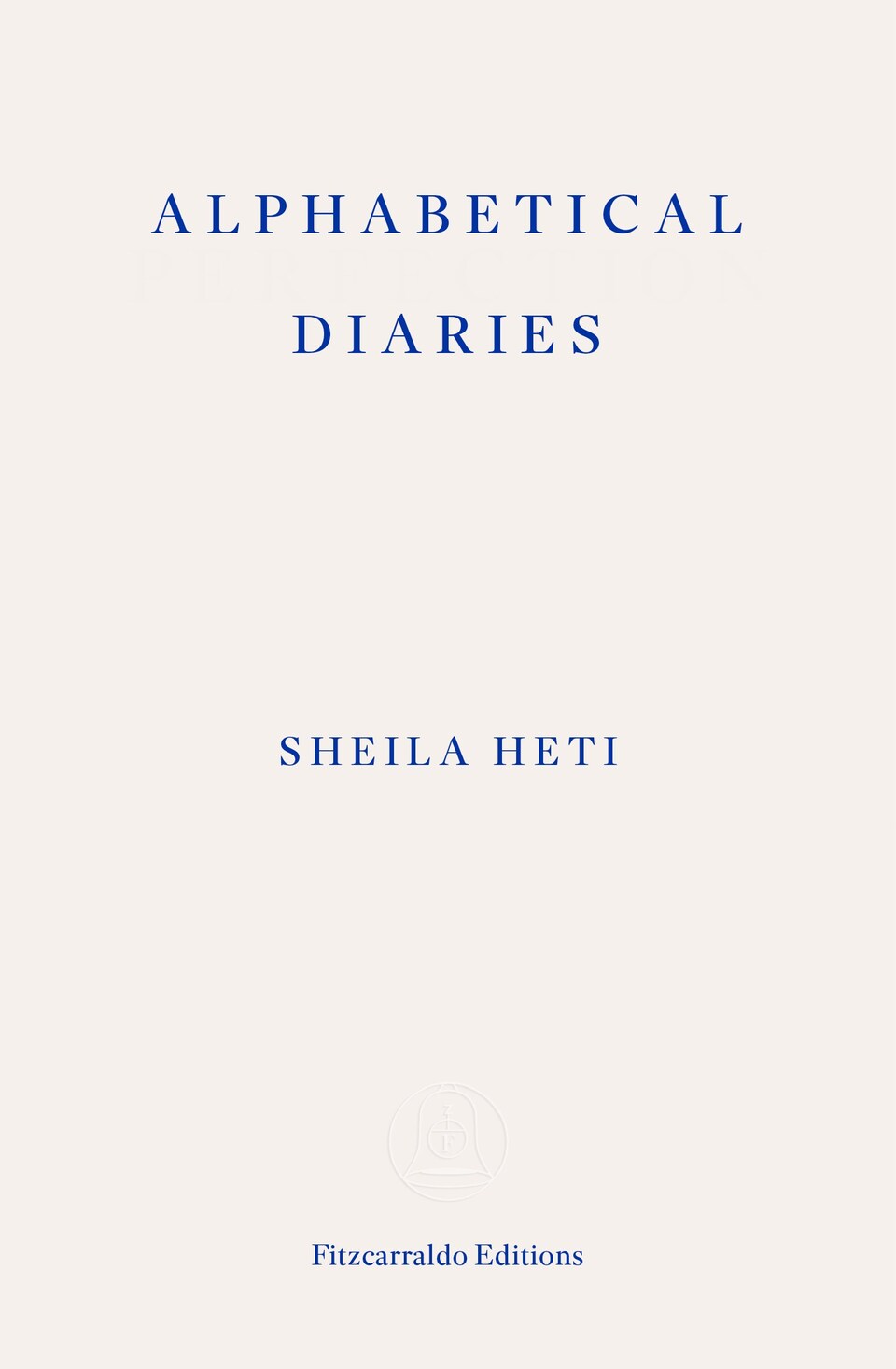 ALPHABETICAL DIARIES [Sheila Heti]